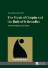 The Music of Chopin and the Rule of St Benedict : A Mystical Panorama of Life - eBook