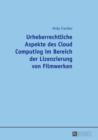 Urheberrechtliche Aspekte des Cloud Computing im Bereich der Lizenzierung von Filmwerken - eBook