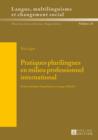 Pratiques plurilingues en milieu professionnel international : Entre politiques linguistiques et usages effectifs - eBook