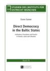 Direct Democracy in the Baltic States : Institutions, Procedures and Practice in Estonia, Latvia and Lithuania - eBook