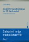Deutscher Unilateralismus im 21. Jahrhundert : Ein liberaler Erklaerungsansatz - eBook