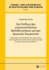 Der Einfluss des unionsrechtlichen Beihilfenverbots auf das deutsche Steuerrecht : Dargestellt an den Beispielen der sogenannten Sanierungsklausel und der Steuerverguenstigungen fuer gemeinnuetzige Un - eBook