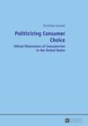 Politicizing Consumer Choice : Ethical Dimensions of Consumerism in the United States - eBook