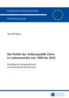 Die Politik der Volksrepublik China in Lateinamerika von 1990 bis 2010 : Strategische Kooperationen und wachsende Konkurrenz - eBook