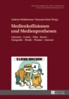 Medienkollisionen und Medienprothesen : Literatur - Comic - Film - Kunst - Fotografie - Musik - Theater - Internet - eBook
