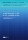 Grammar Growth in Child Second Language German : Investigating DP Development in an Immersion Setting - eBook