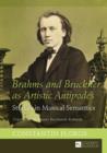 Brahms and Bruckner as Artistic Antipodes : Studies in Musical Semantics - eBook