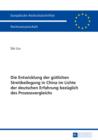 Die Entwicklung der guetlichen Streitbeilegung in China im Lichte der deutschen Erfahrung bezueglich des Prozessvergleichs - eBook