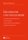 Grammatik und vieles mehr : Linguistische Grundlagen und Lernziele fuer den Deutschunterricht der Sekundarstufen - eBook