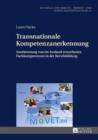 Transnationale Kompetenzanerkennung : Anerkennung von im Ausland erworbenen Fachkompetenzen in der Berufsbildung - eBook