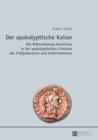 Der apokalyptische Kaiser : Die Wahrnehmung Domitians in der apokalyptischen Literatur des Fruehjudentums und Urchristentums - eBook