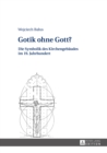 Gotik ohne Gott? : Die Symbolik des Kirchengebaeudes im 19. Jahrhundert - eBook