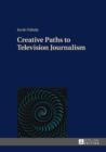 Creative Paths to Television Journalism - eBook