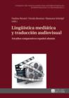 Lingueistica mediatica y traduccion audiovisual : Estudios comparativos espanol-aleman - eBook