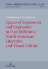 Spaces of Expression and Repression in Post-Millennial North-American Literature and Visual Culture - eBook