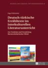 Deutsch-tuerkische Erzaehltexte im interkulturellen Literaturunterricht : Zur Funktion und Vermittlung literaturaesthetischer Mittel - eBook