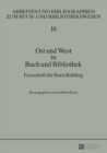 Ost und West in Buch und Bibliothek : Festschrift fuer Horst Roehling - eBook