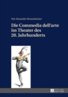 Die Commedia dell'arte im Theater des 20. Jahrhunderts - eBook