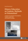 History Education as Content, Methods or Orientation? : A Study of Curriculum Prescriptions, Teacher-made Tasks and Student Strategies - eBook