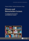 Wissen und literarisches Lernen : Grundlegende theoretische und didaktische Aspekte - eBook