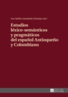 Estudios lexico-semanticos y pragmaticos del espanol Antioqueno y Colombiano - eBook