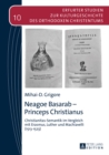 Neagoe Basarab - Princeps Christianus : Christianitas-Semantik im Vergleich mit Erasmus, Luther und Machiavelli (1513-1523) - eBook