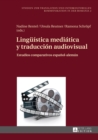 Lingueistica mediatica y traduccion audiovisual : Estudios comparativos espanol-aleman - eBook
