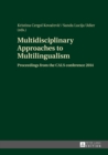 Multidisciplinary Approaches to Multilingualism : Proceedings from the CALS conference 2014 - eBook
