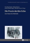 Die Praxis der/des Echo : Zum Theater des Widerhalls - eBook
