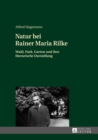Natur bei Rainer Maria Rilke : Wald, Park, Garten und ihre literarische Darstellung - eBook
