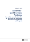 Andre Gide - Igor Strawinsky: "Persephone" : Von der Idee zum vollendeten Werk bei Betrachtung der verschiedenen Denkweisen von Schriftsteller und Komponist - eBook