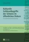 Kulturelle Schluesselbegriffe der Schweiz im oeffentlichen Diskurs : Eine kultursemantische Untersuchung - eBook