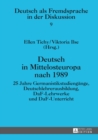 Deutsch in Mittelosteuropa nach 1989 : 25 Jahre Germanistikstudiengaenge, Deutschlehrerausbildung, DaF-Lehrwerke und DaF-Unterricht - eBook