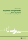Regionale Energiewende : Akteure und Prozesse in Erneuerbare-Energie-Regionen - eBook