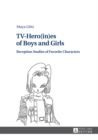 TV-Hero(in)es of Boys and Girls : Reception Studies of Favorite Characters - eBook