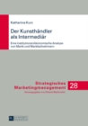 Der Kunsthaendler als Intermediaer : Eine institutionenoekonomische Analyse von Markt und Marktteilnehmern - eBook