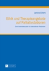 Ethik und Therapieangebote auf Palliativstationen : Eine Interviewstudie mit betroffenen Patienten - eBook