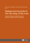 Dialogos intertextuales 6: «The Lion King / El Rey Leon» : Estudios de literatura infantil y juvenil alemana e inglesa: trasvases semioticos - eBook