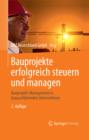 Bauprojekte erfolgreich steuern und managen : Bauprojekt-Management in bauausfuhrenden Unternehmen - eBook