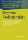 Bedrohte Professionalitat : Einschrankungen und aktuelle Herausforderungen fur die Soziale Arbeit - eBook