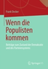 Wenn die Populisten kommen : Beitrage zum Zustand der Demokratie und des Parteiensystems - eBook