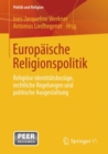Europaische Religionspolitik : Religiose Identitatsbezuge, rechtliche Regelungen und politische Ausgestaltung - eBook