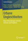 Urbane Ungleichheiten : Neue Entwicklungen zwischen Zentrum und Peripherie - eBook