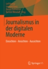 Journalismus in der digitalen Moderne : Einsichten - Ansichten - Aussichten - eBook