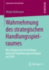 Wahrnehmung des strategischen Handlungsspielraumes : Die verlegerische Entwicklung deutscher Qualitatstageszeitungen seit 2001 - eBook