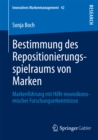 Bestimmung des Repositionierungsspielraums von Marken : Markenfuhrung mit Hilfe neurookonomischer Forschungserkenntnisse - eBook