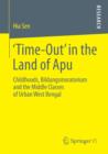 'Time-Out' in the Land of Apu : Childhoods, Bildungsmoratorium and the Middle Classes of Urban West Bengal - eBook