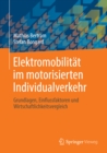 Elektromobilitat im motorisierten Individualverkehr : Grundlagen, Einflussfaktoren und Wirtschaftlichkeitsvergleich - eBook
