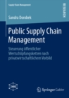 Public Supply Chain Management : Steuerung offentlicher Wertschopfungsketten nach privatwirtschaftlichem Vorbild - eBook