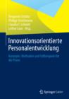 Innovationsorientierte Personalentwicklung : Konzepte, Methoden und Fallbeispiele fur die Praxis - eBook